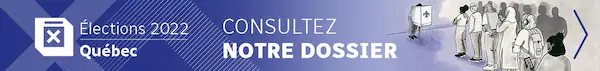 Promotional banner of our file on the provincial elections in Quebec.