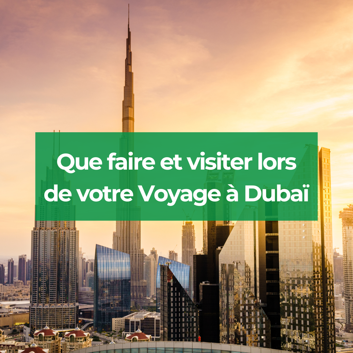 Voyage Dubaï : TOP 5 des raisons pour aller découvrir la ville