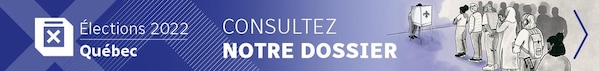 Promotional banner of our file on the provincial elections in Quebec.
